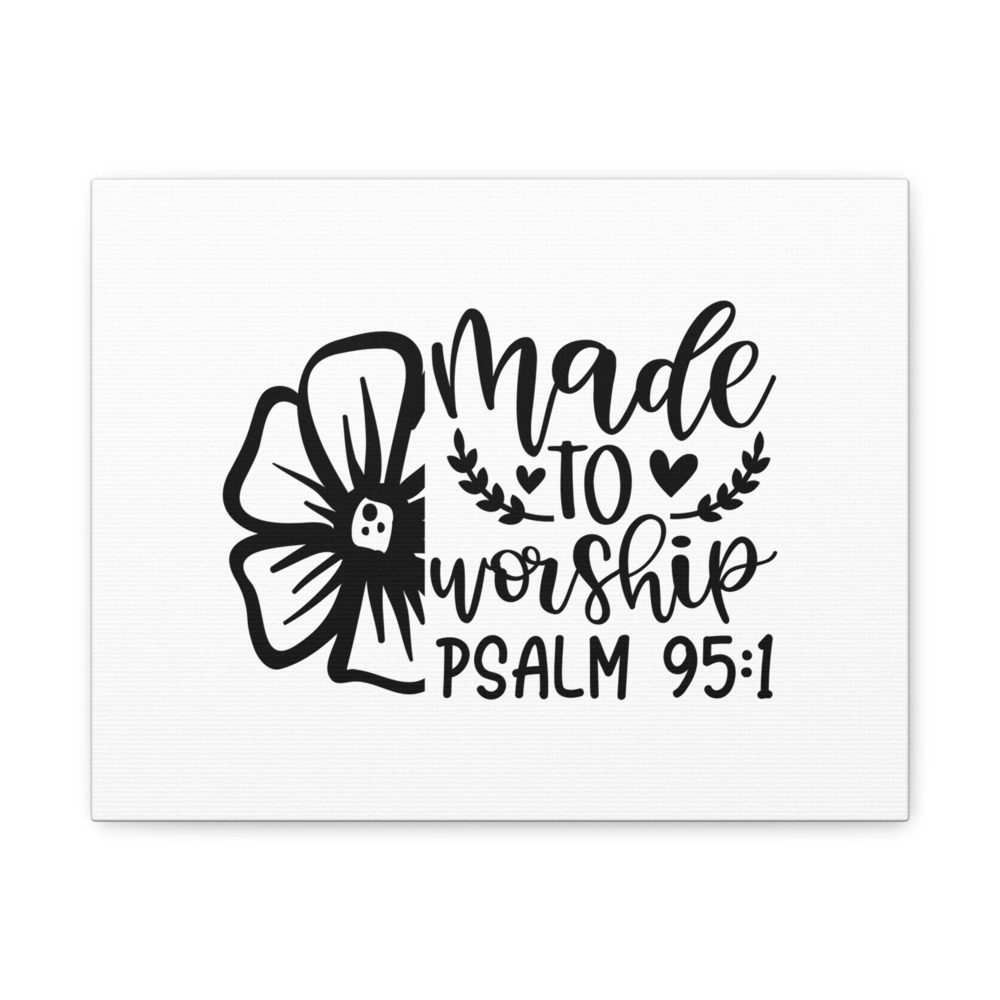 Scripture Canvas Made To Worship Psalm 95:1 Christian Wall Art Bible Verse